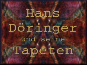Hans Döringer und seine Tapeten